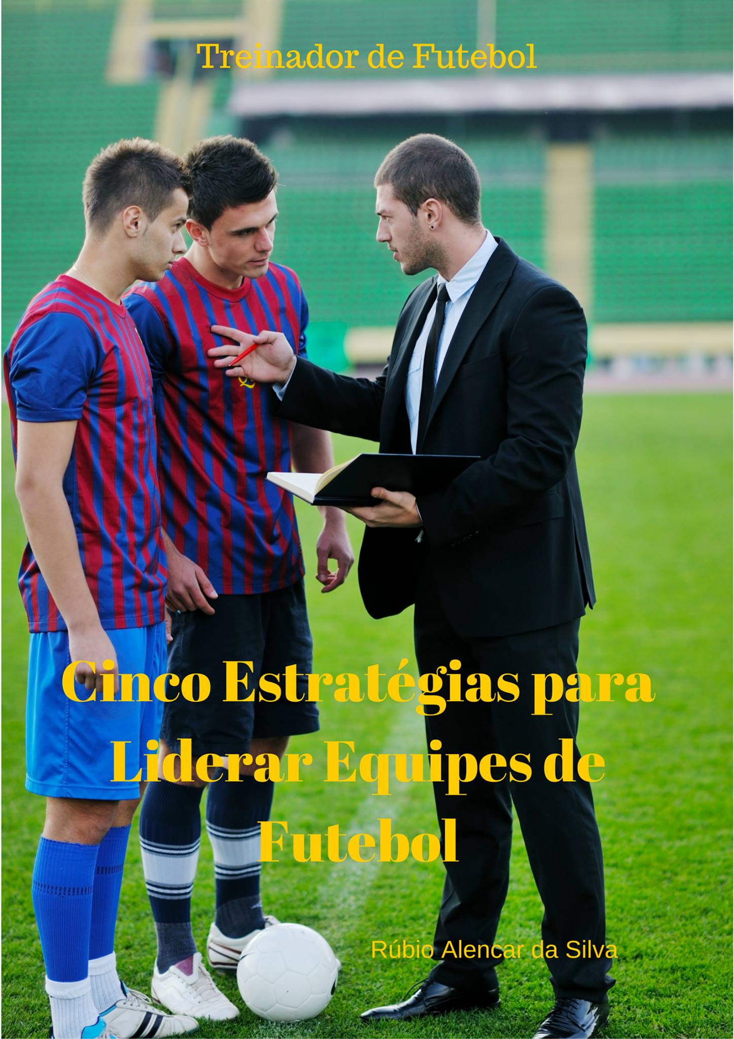 Cinco estratégias para liderar equipes de futebol