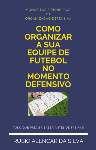 como organizar uma equipe de futebol no momento defensivo